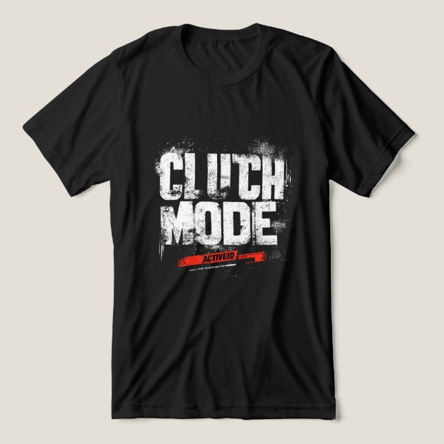 🔥 Clutch Mode Activated – Bold Gaming Typography  T Shirt (Design Framsida)