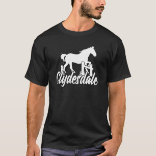 Clydesdale Draft Horse Pun T Shirt