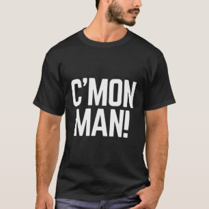 C'Mon Man Aka Kom on Man T Shirt