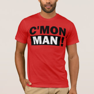 C'MON MAN T SHIRT