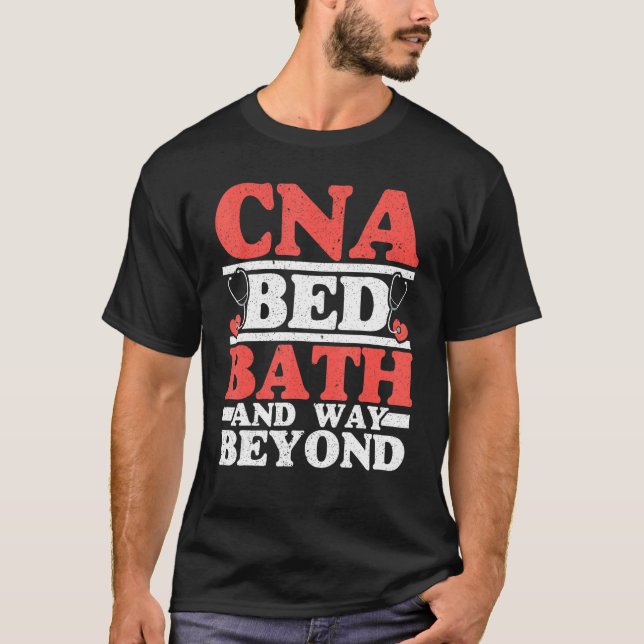 CNA Bed Bath och Wway bortom den fina CNA Life T Shirt (Framsida)