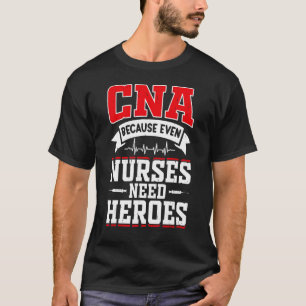 CNA Humor eftersom även sjuksköterskor behöver Her T Shirt