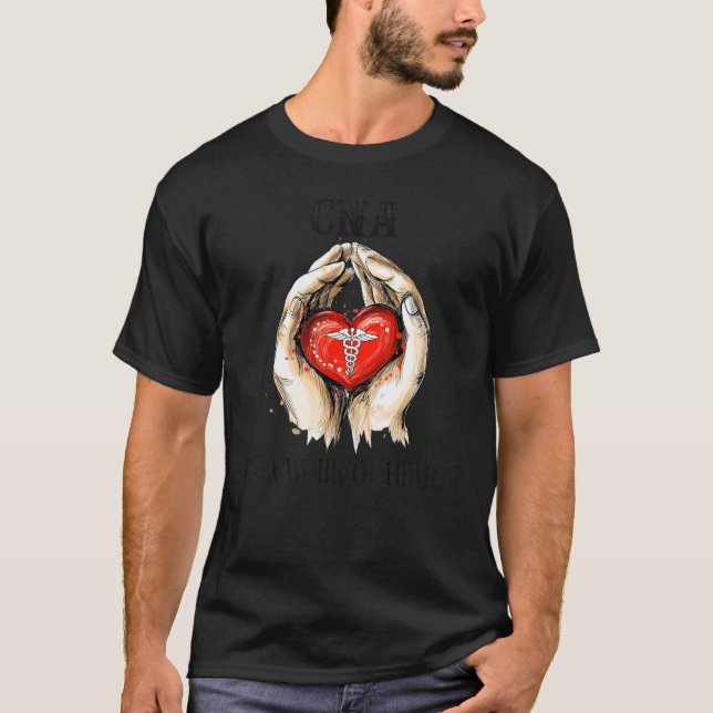 CNA Itu2019s A Work Of Heart T Shirt (Framsida)