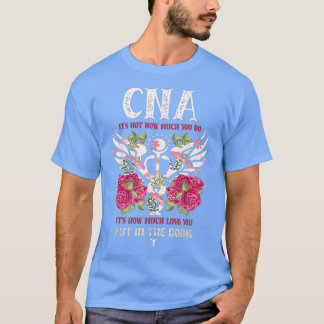 CNA Itx27s är inte hur mycket Kärlek Nurse Doktor T Shirt