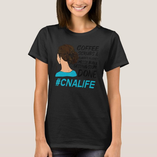 CNA Life Coffee Scrubs Rubber Gloves Nurse Women T Shirt (Framsida)
