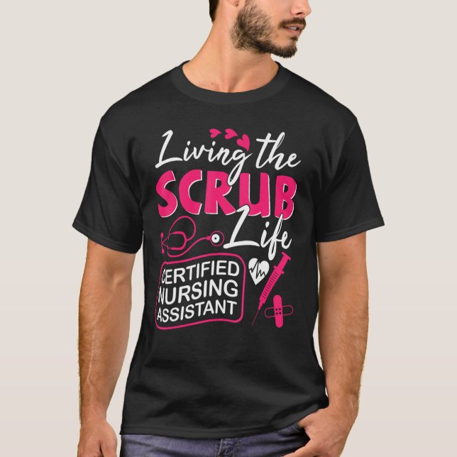 CNA Living The Scrubs Life Certified Nursing Assis T Shirt (Framsida)