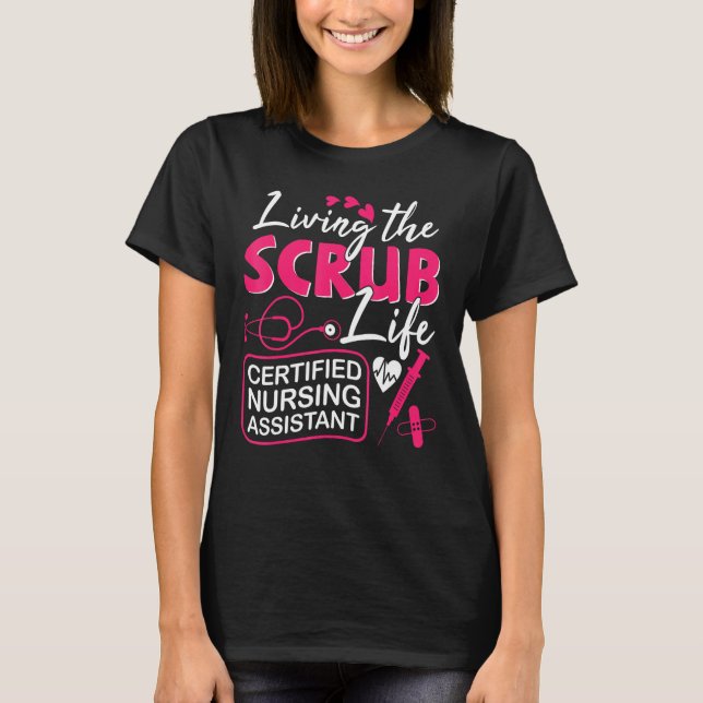 CNA Living The Scrubs Life Certified Nursing Assis T Shirt (Framsida)