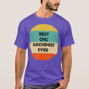 Cnc Machinist Best Cnc Machinist någonsin T Shirt