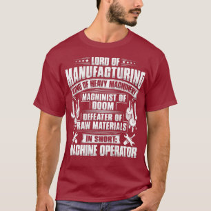 CNC Machinist Lord of Manufacturing Maskin T Shirt