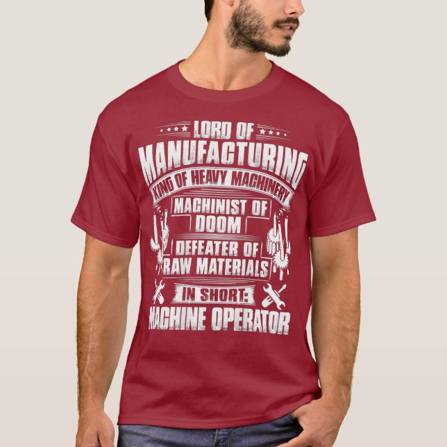 CNC Machinist Lord of Manufacturing Maskin T Shirt (Framsida)