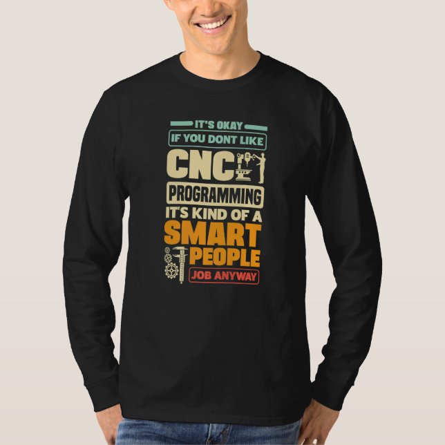 Cnc Machinist Metalworking Machining Cnc Programmi T Shirt (Framsida)