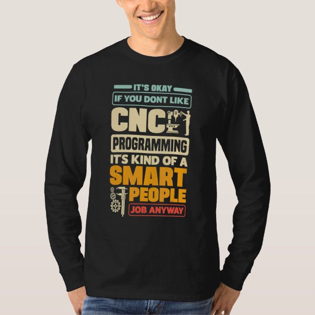 Cnc Machinist Metalworking Machining Cnc Programmi T Shirt (Framsida)