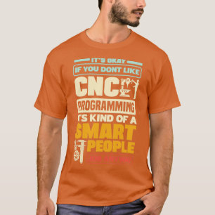 Cnc Machinist Metalworking Machining CNC Programmi T Shirt