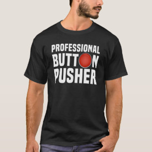 Cnc Machinist Professionell Button Pusher Manufacu T Shirt