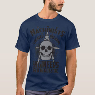 CNC- maskiner Skapades Ingenjör behov T Shirt