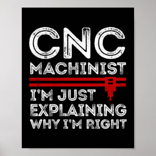 CNC-maskinist jag bara förklarar varför jag är Hög Poster