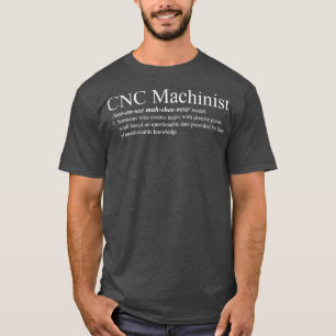 CNC-maskinistdefinitionskjorta T Shirt