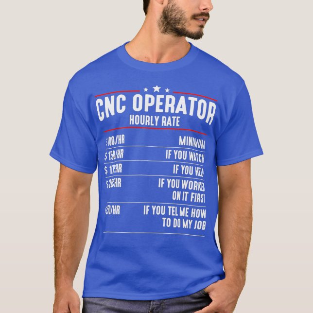 CNC Operator Hourly Rates cnc machinist T Shirt (Framsida)