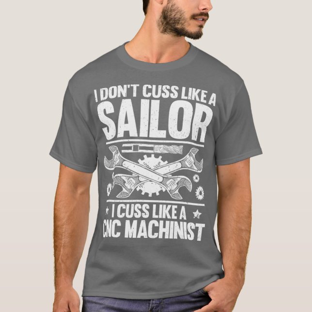 CNC operator I Cuss som en CNC-maskinist T Shirt (Framsida)