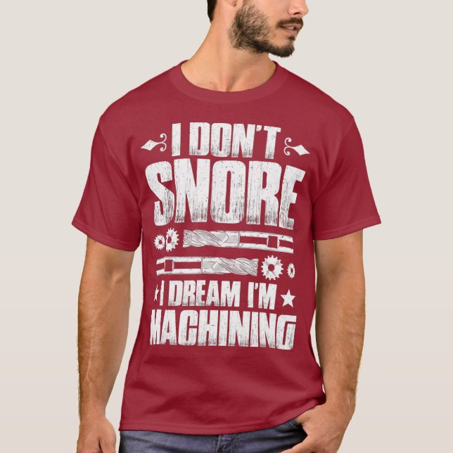 CNC operator I not Snore CNC Machinist T Shirt (Framsida)