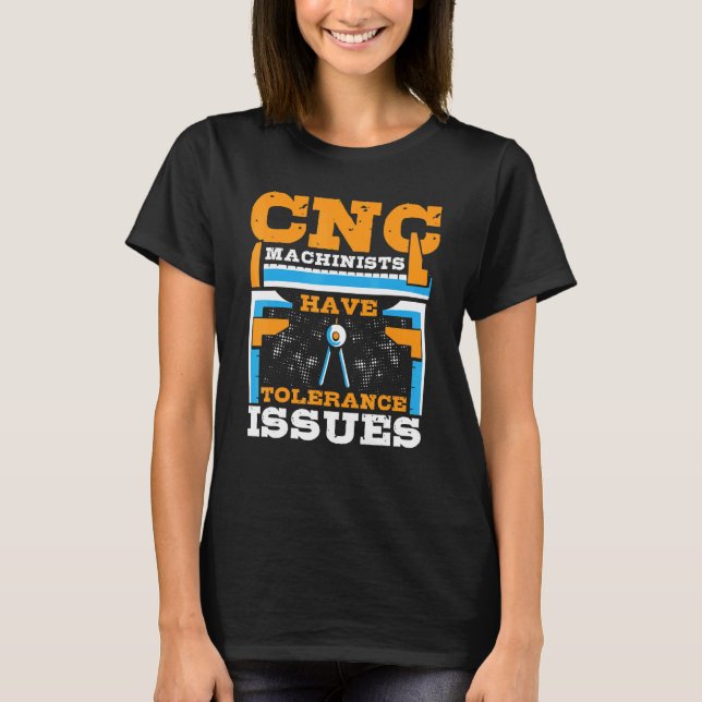 CNC-operatörer har toleransproblem CNC-operatör T Shirt (Framsida)