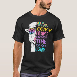 Coach Llama Is inte Har Time for Your Drama T Shirt