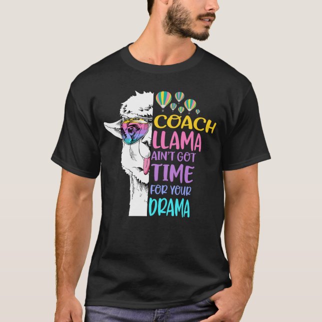 Coach Llama Is inte Har Time for Your Drama T Shirt (Framsida)