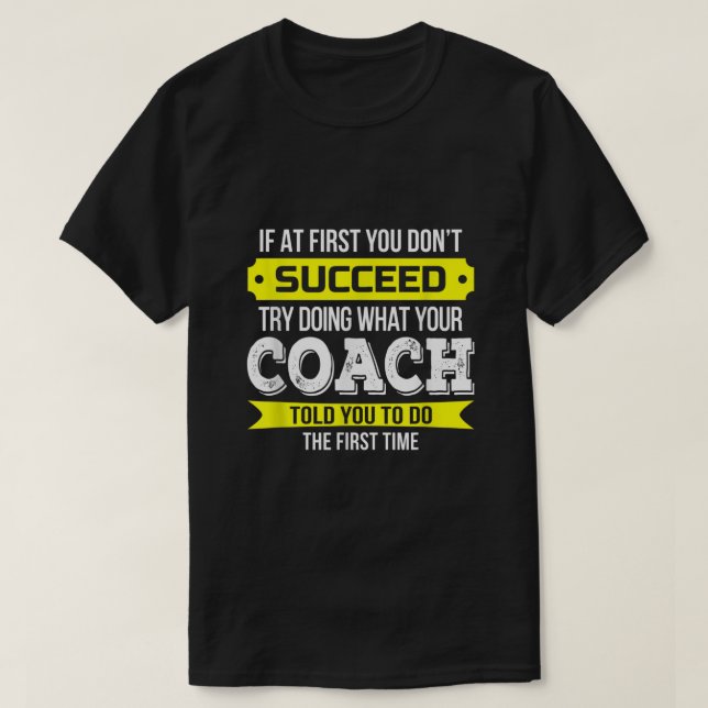 Coach Om du inte lyckas med Funny Gift2577 T Shirt (Design framsida)