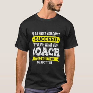 Coach Om du inte lyckas med Funny Gift2577 T Shirt