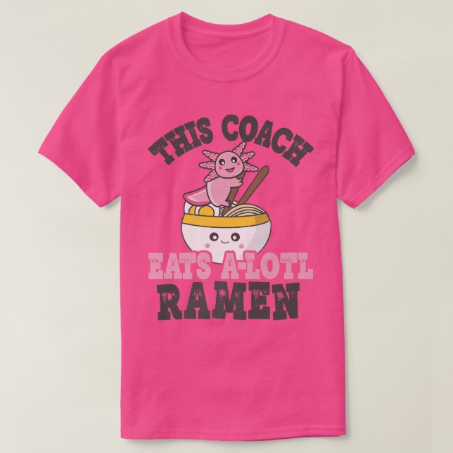 Coach Ramen Axolotl Funny Coach Ramen Pun Ramen Lo T Shirt (Design framsida)