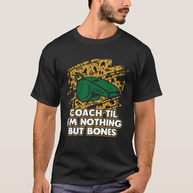 Coach Til Im Nothing But Bones Coaching Retired Me T Shirt (Framsida)