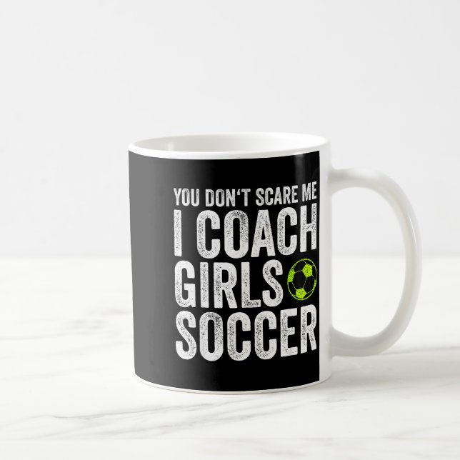 Coaches Gift You Don't E Me I Coach Girls - Soccer Kaffemugg (Höger)