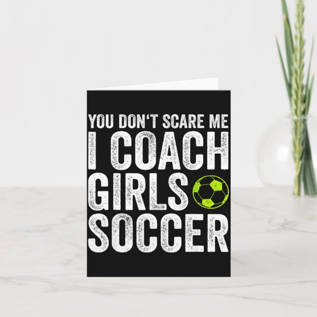 Coaches Gift You Don't E Me I Coach Girls - Soccer Kort (Framsida)
