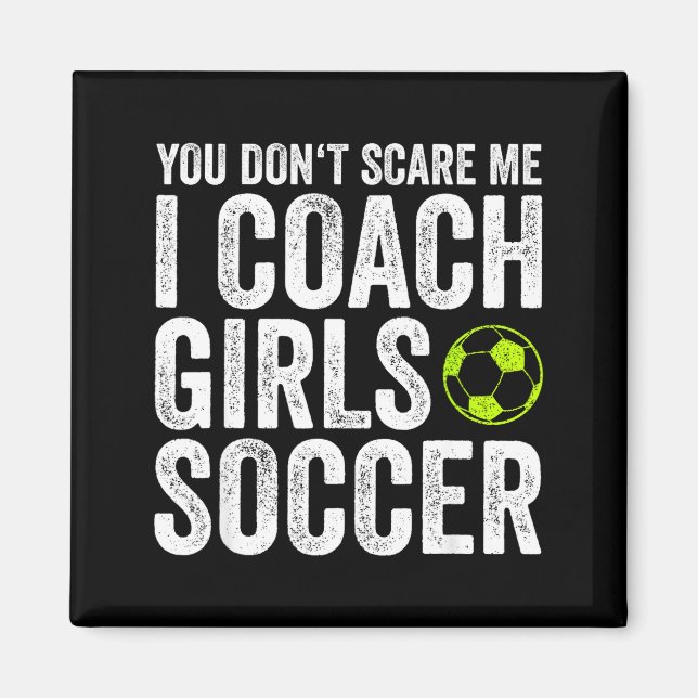 Coaches Gift You Don't E Me I Coach Girls - Soccer Magnet (Framsidan)