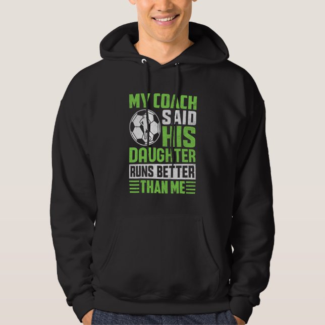 Coachs dotter Springa är bättre än jag Fotba Hoodie (Framsida)
