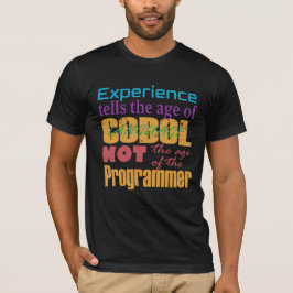 Cobol Experience: Kodålder, inte programmeraren T Shirt