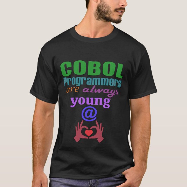 Cobol Programmers Are Always Young At Heart T Shirt (Framsida)