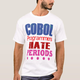 Cobol Programmers Hate Periods  T Shirt