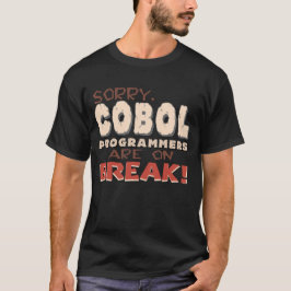 Cobol Programmers on Break T Shirt