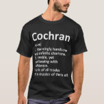 COCHRAN Definition Funny Surname Family Birthday R T Shirt<br><div class="desc">COCHRAN Definition Funny Surname Family Birthday Reunion</div>
