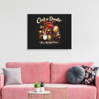 Cock-a-Doodle-Don't - Not a Stretched Canvas Print