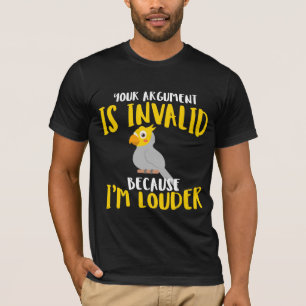 Cockatiel Parrot Bird Argument Louder T Shirt