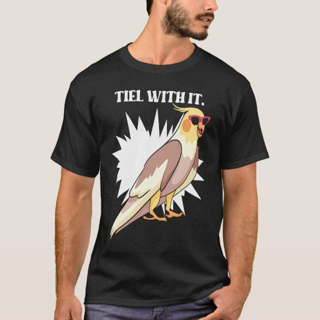 Cockatiel Teil With It  Grey Bird for Parrot Owner T Shirt (Framsida)