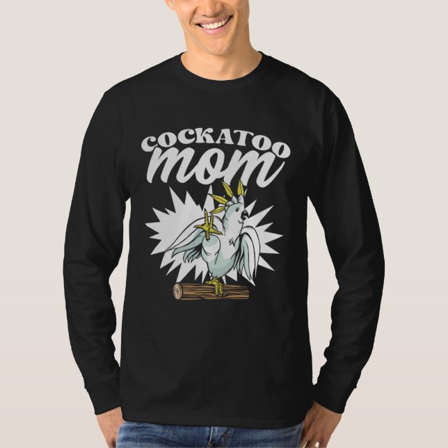 Cockatoo Mom Funny Singing Bird for Parrot Lovers T Shirt (Framsida)