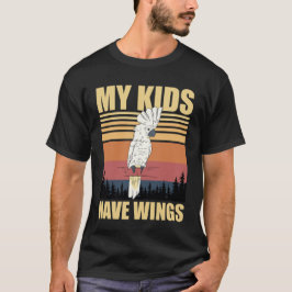 Cockatoo My Kids Have Wings T Shirt