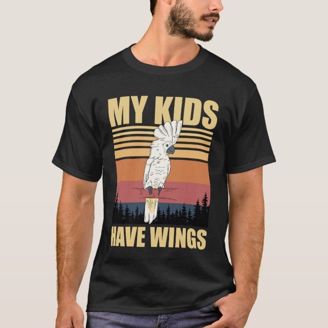 Cockatoo My Kids Have Wings T Shirt (Framsida)