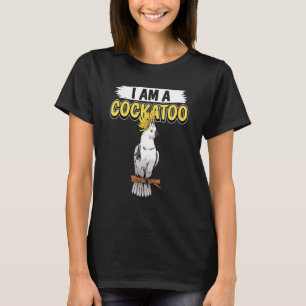 Cockatoos Quote Parrot I är en Cockatoo T Shirt