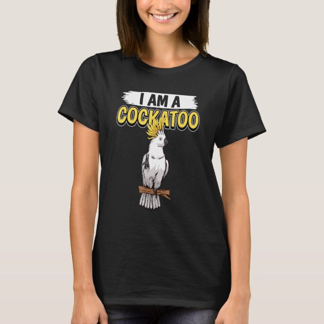 Cockatoos Quote Parrot I är en Cockatoo T Shirt (Framsida)