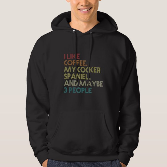 Cocker Spain Hundägare Coffee Älskare Quote Vinta Hoodie (Framsida)