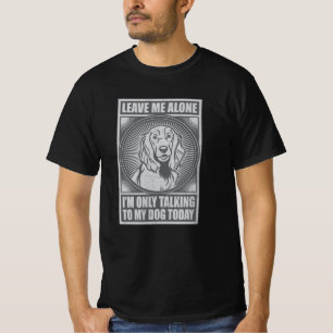 Cocker Spain, jag pratar bara med min Hund idag T Shirt